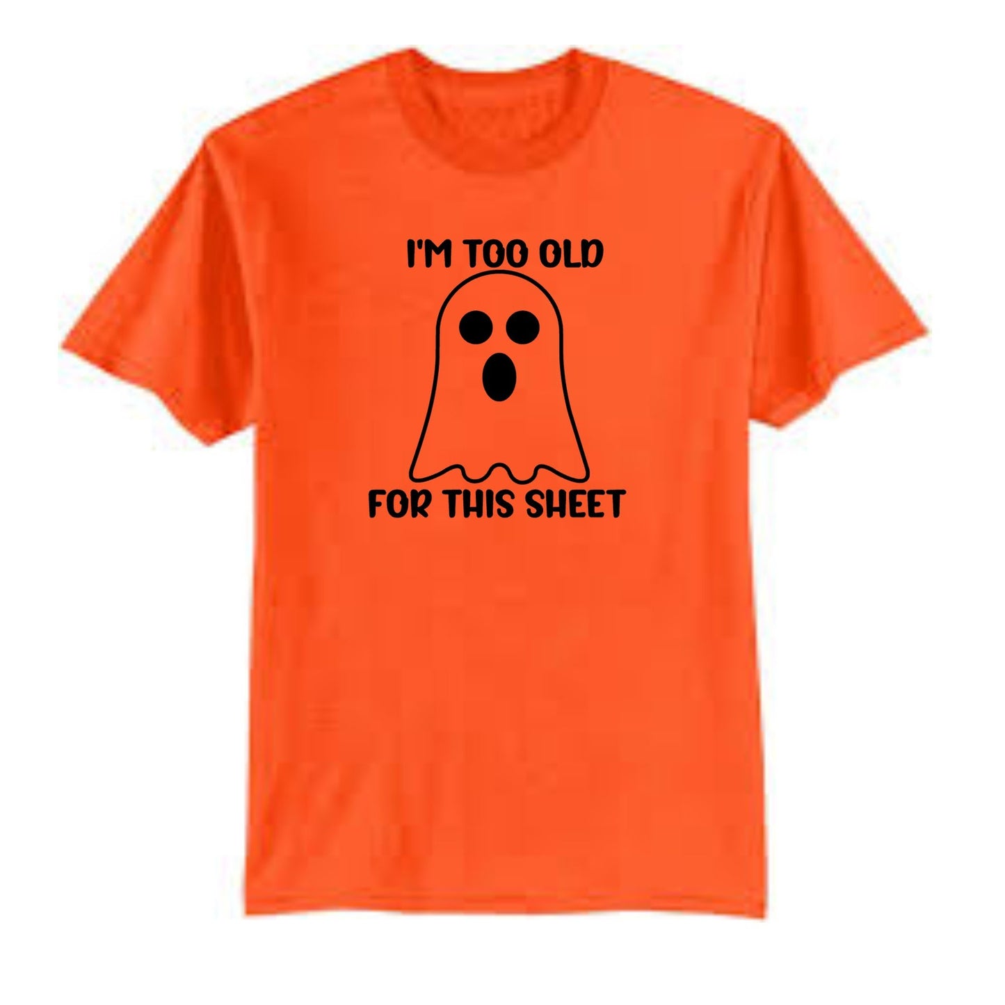 Halloween- I'M TOO OLD FOR THIS SHEET